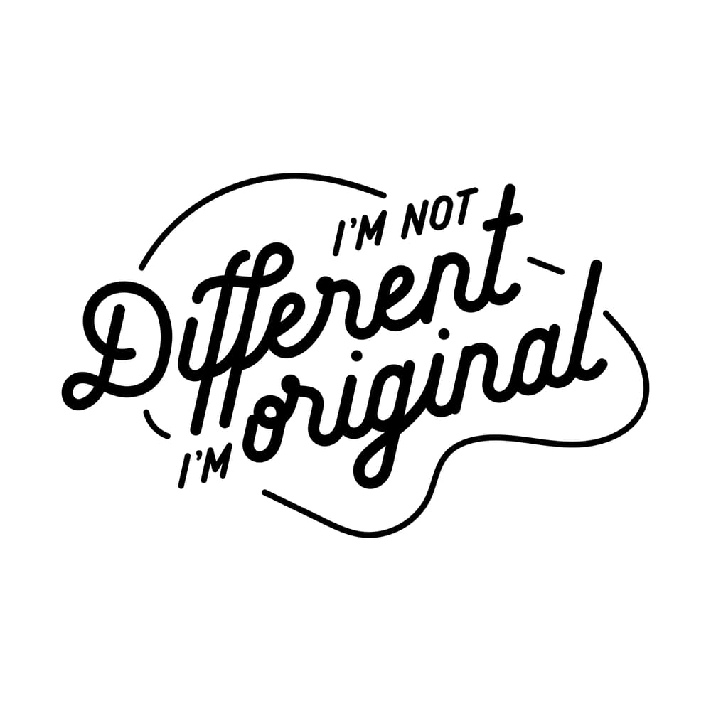 I'm Not Different I'm Original