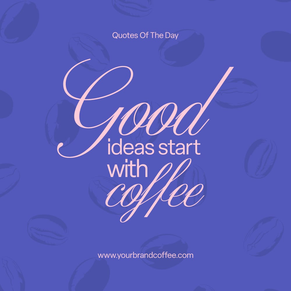 Quotes Of The Day Insta Coffee Instagram Post Template