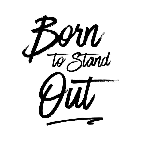 Born to Stand Out