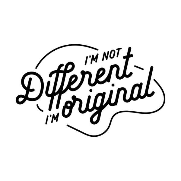 I'm Not Different I'm Original