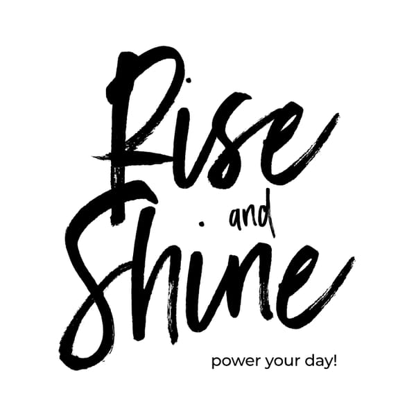 Rise and Shine