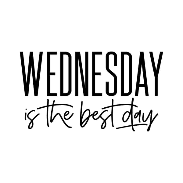 Wednesday Is The Best Day