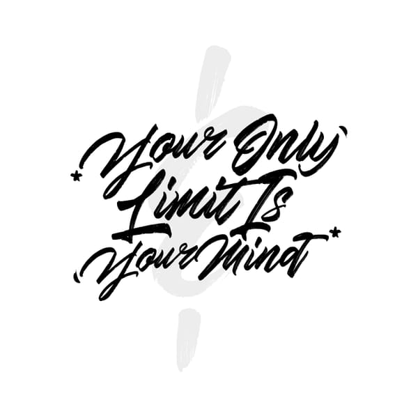 Your Only Limit Is Your Mind