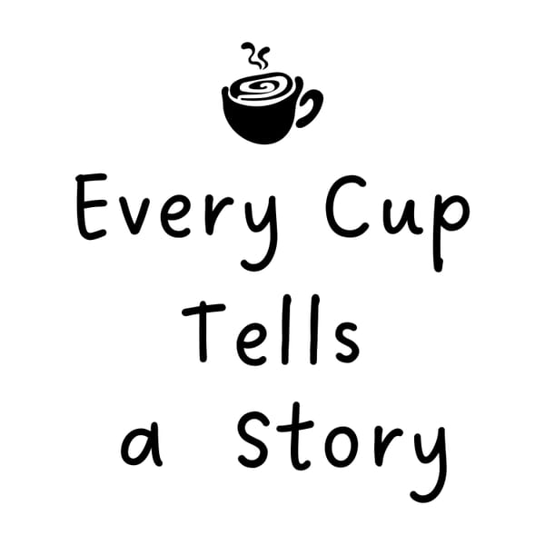 Every cup tells a story