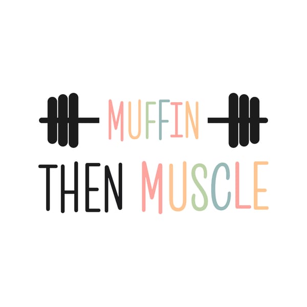 Muffin Then Muscle