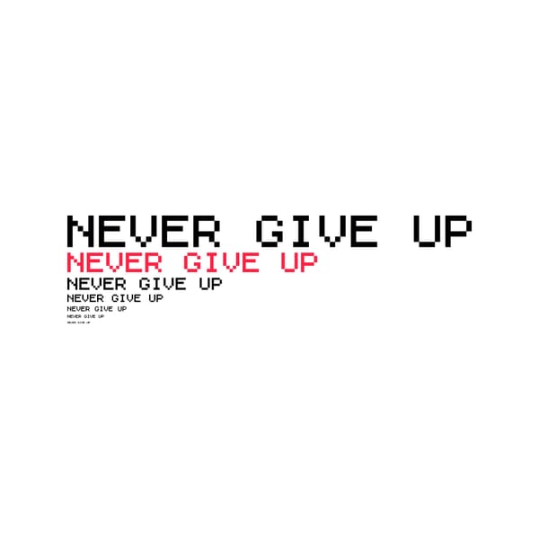Never Give Up – Pixel Mode