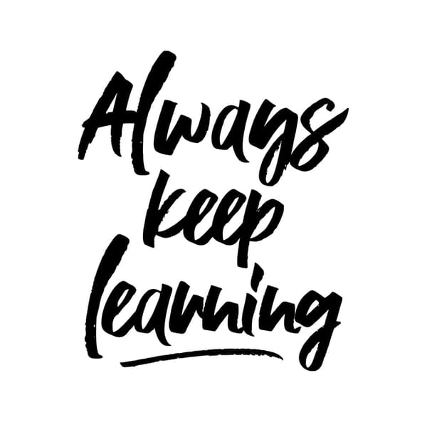 Always Keep Learning