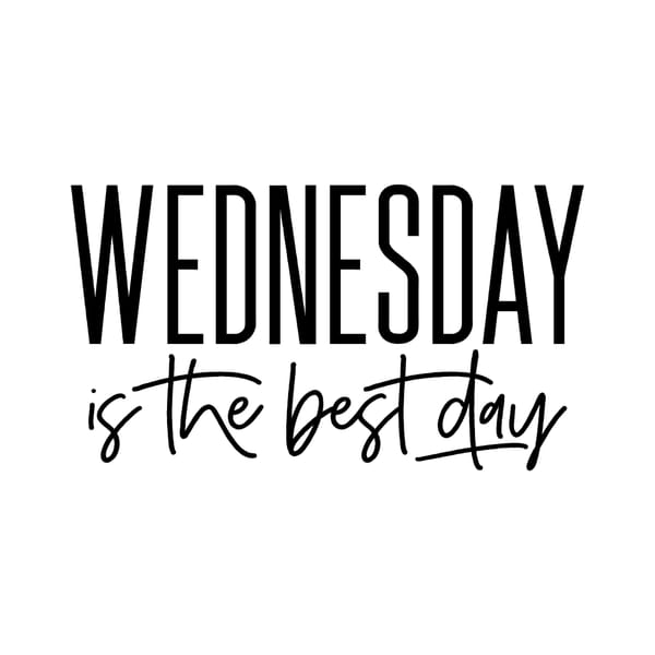 Wednesday Is The Best Day