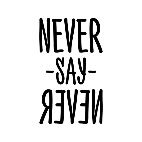 Never Say Never