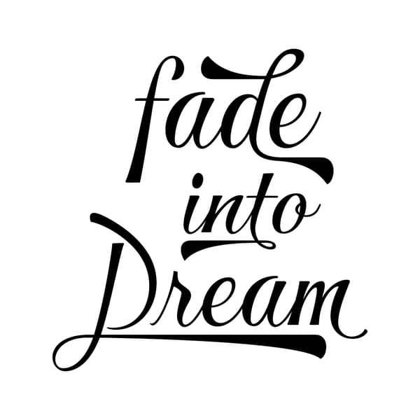 Fade Into Dream