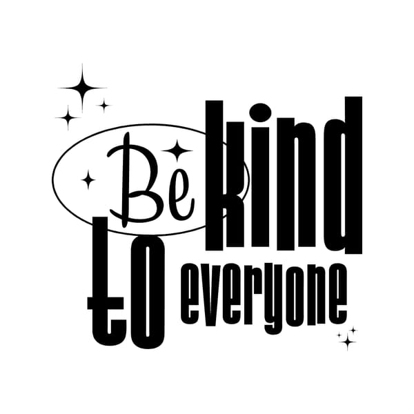 Be Kind to Everyone